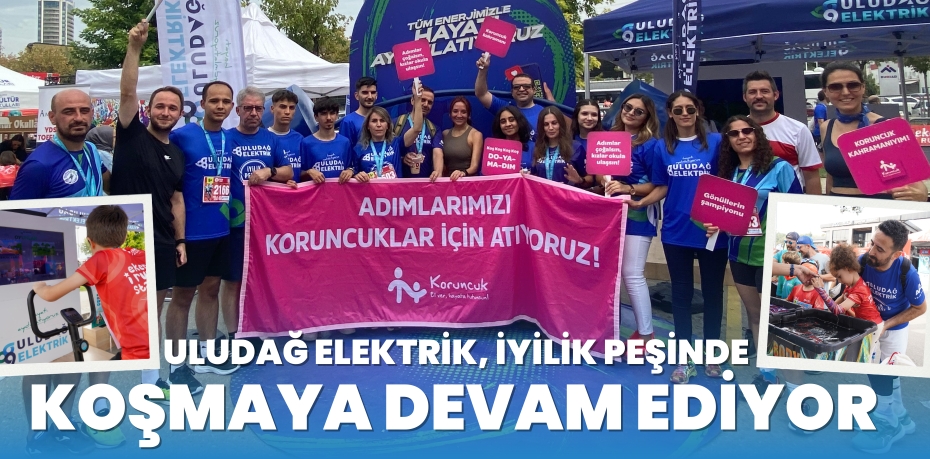 ULUDAĞ ELEKTRİK, İYİLİK PEŞİNDE  KOŞMAYA DEVAM EDİYOR