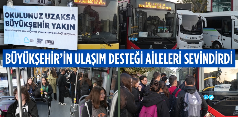 BÜYÜKŞEHİR’İN ULAŞIM DESTEĞİ AİLELERİ SEVİNDİRDİ