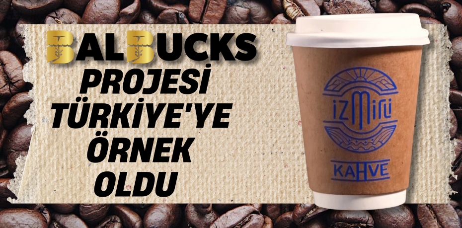 BALBUCKS PROJESİ TÜRKİYE'YE ÖRNEK OLDU