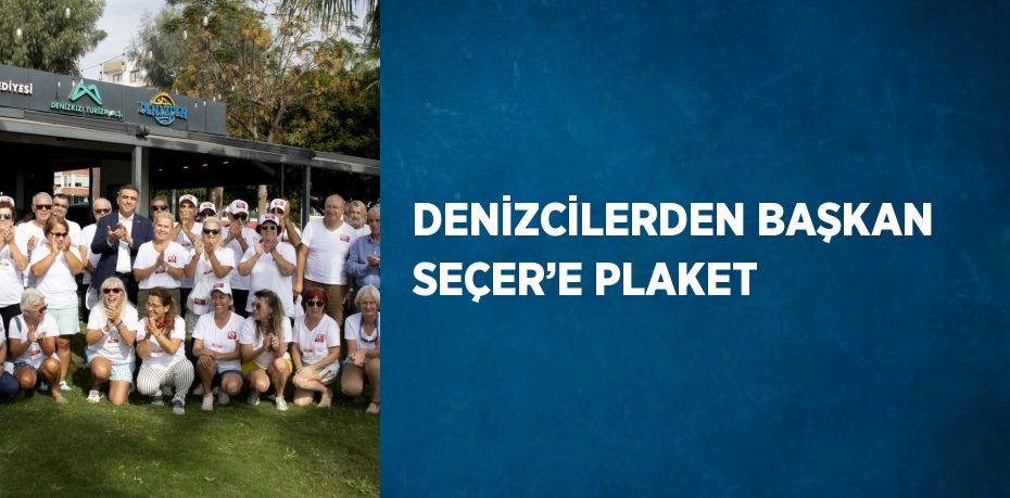 DENİZCİLERDEN BAŞKAN SEÇER’E PLAKET