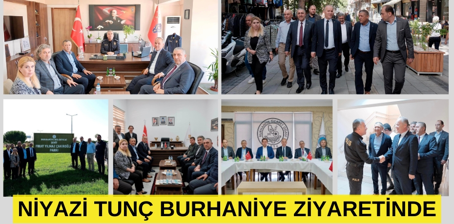 NİYAZİ TUNÇ BURHANİYE ZİYARETİNDE