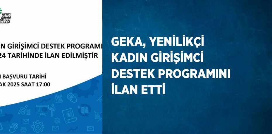 GEKA, YENİLİKÇİ KADIN GİRİŞİMCİ DESTEK PROGRAMINI İLAN ETTİ