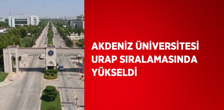 AKDENİZ ÜNİVERSİTESİ URAP SIRALAMASINDA YÜKSELDİ