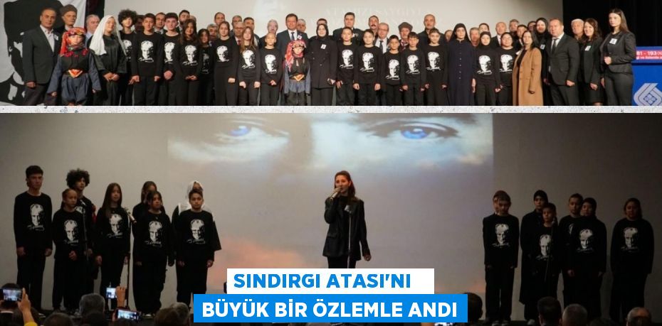 SINDIRGI ATASI’NI   BÜYÜK BİR ÖZLEMLE ANDI