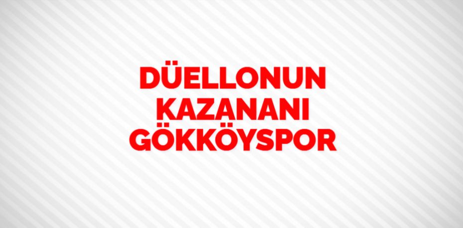 DÜELLONUN KAZANANI GÖKKÖYSPOR