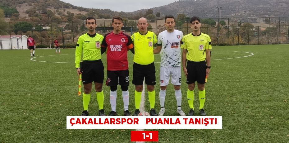 ÇAKALLARSPOR   PUANLA TANIŞTI     1-1