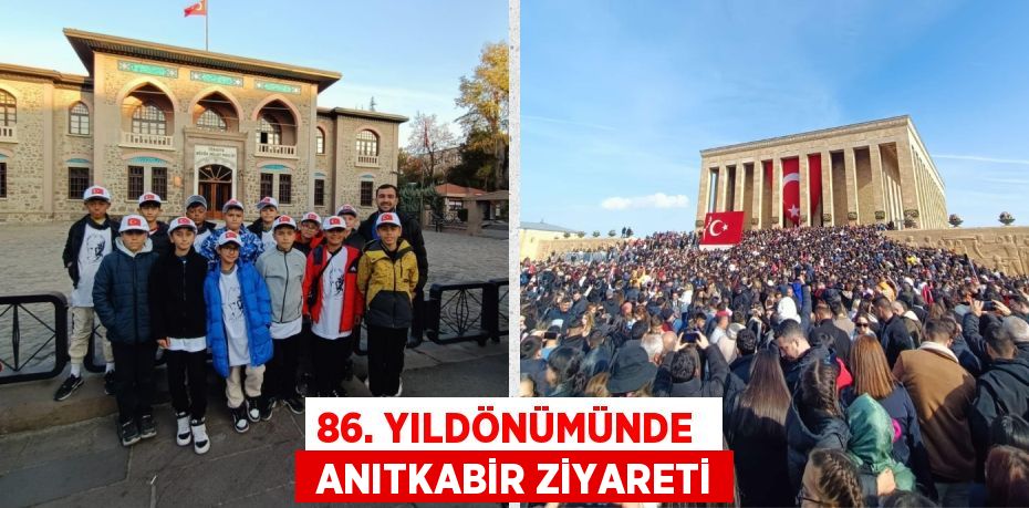 86. YILDÖNÜMÜNDE   ANITKABİR ZİYARETİ