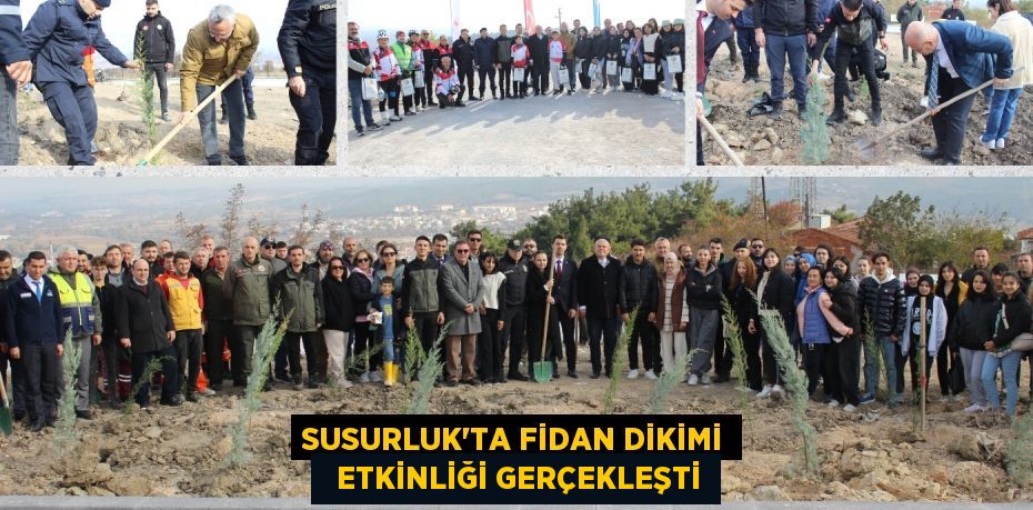 SUSURLUK’TA FİDAN DİKİMİ   ETKİNLİĞİ GERÇEKLEŞTİ