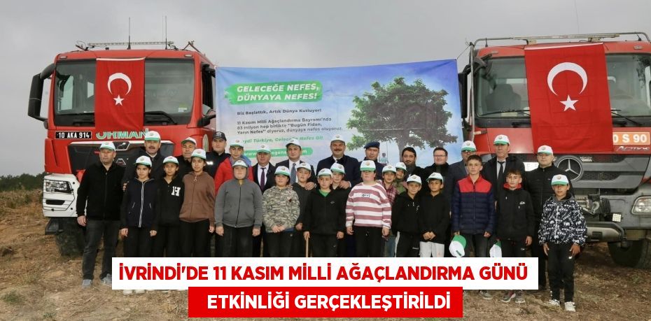 İVRİNDİ’DE 11 KASIM MİLLİ AĞAÇLANDIRMA GÜNÜ    ETKİNLİĞİ GERÇEKLEŞTİRİLDİ