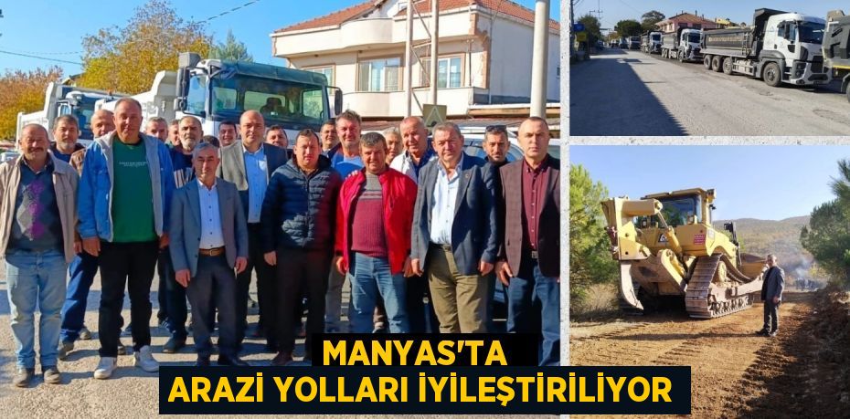 MANYAS’TA   ARAZİ YOLLARI İYİLEŞTİRİLİYOR