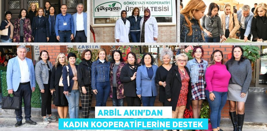 ARBİL AKIN’DAN    KADIN KOOPERATİFLERİNE DESTEK