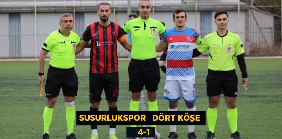 SUSURLUKSPOR   DÖRT KÖŞE     4-1