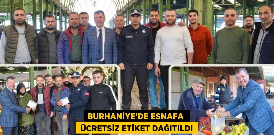 BURHANİYE’DE ESNAFA   ÜCRETSİZ ETİKET DAĞITILDI