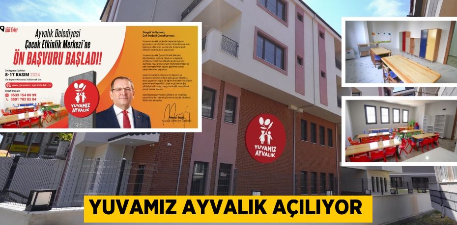 YUVAMIZ AYVALIK AÇILIYOR