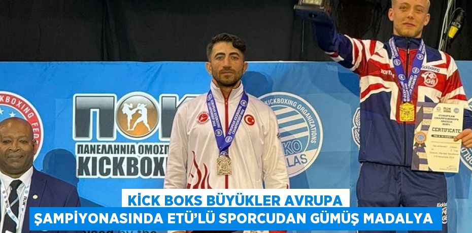 KİCK BOKS BÜYÜKLER AVRUPA ŞAMPİYONASINDA ETÜ’LÜ SPORCUDAN GÜMÜŞ MADALYA