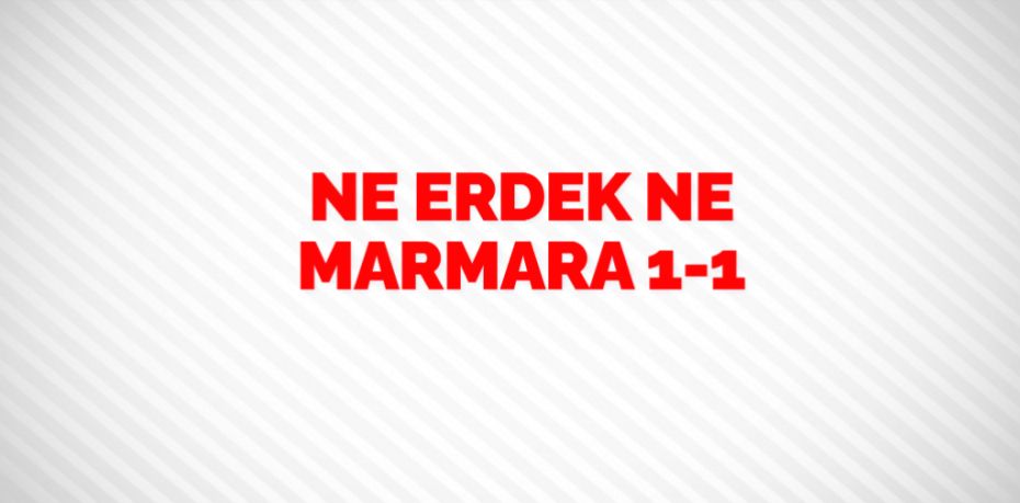 NE ERDEK NE MARMARA     1-1