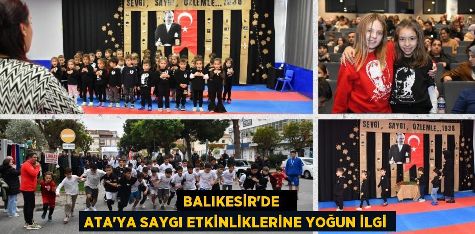 BALIKESİR’DE    ATA’YA SAYGI ETKİNLİKLERİNE YOĞUN İLGİ