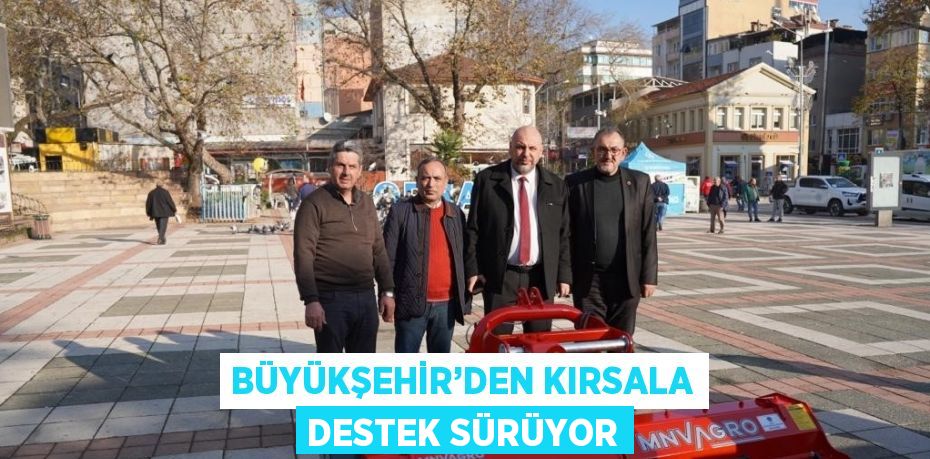 BÜYÜKŞEHİR’DEN KIRSALA DESTEK SÜRÜYOR