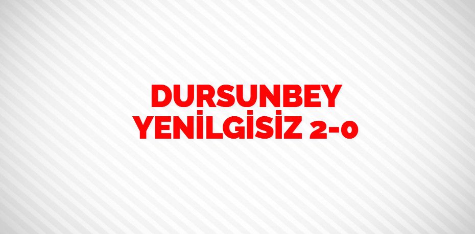 DURSUNBEY YENİLGİSİZ    2-0