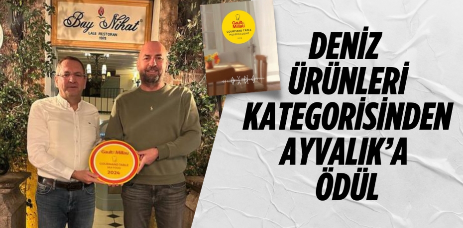 DENİZ ÜRÜNLERİ KATEGORİSİNDEN AYVALIK’A ÖDÜL