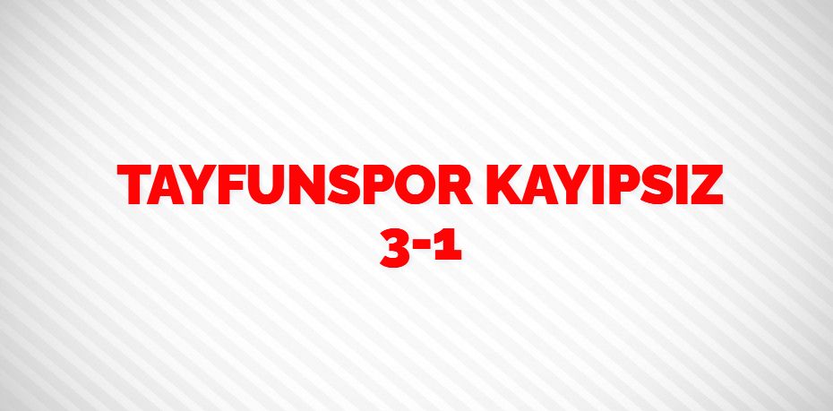 TAYFUNSPOR KAYIPSIZ   3-1