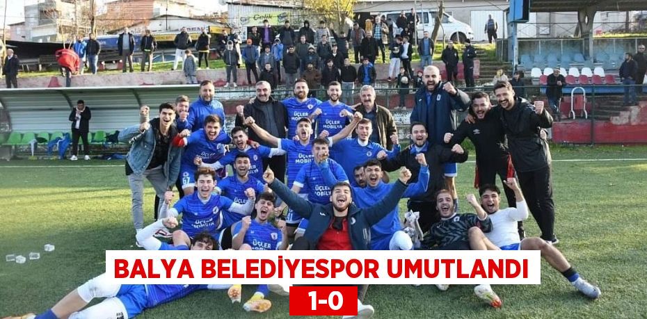 BALYA BELEDİYESPOR UMUTLANDI   1-0