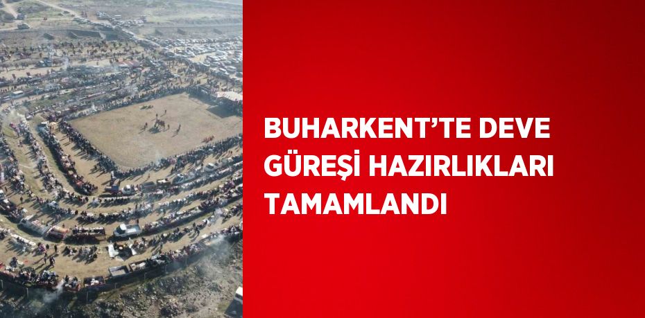 BUHARKENT’TE DEVE GÜREŞİ HAZIRLIKLARI TAMAMLANDI