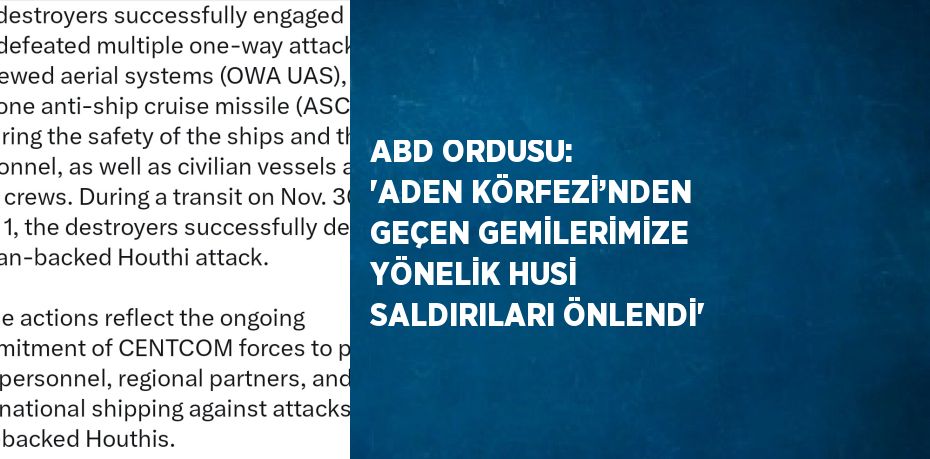 ABD ORDUSU: 'ADEN KÖRFEZİ’NDEN GEÇEN GEMİLERİMİZE YÖNELİK HUSİ SALDIRILARI ÖNLENDİ'