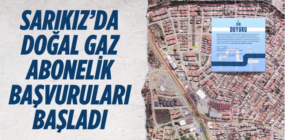 SARIKIZ’DA DOĞAL GAZ ABONELİK BAŞVURULARI BAŞLADI