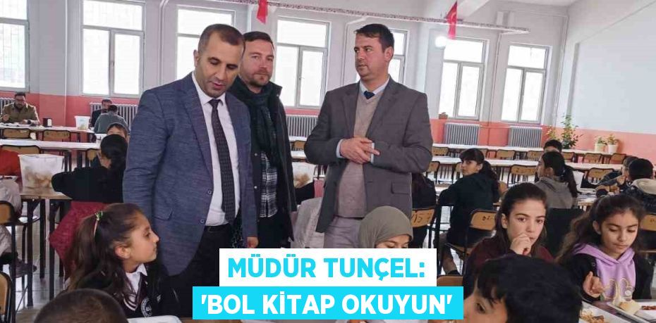 MÜDÜR TUNÇEL: 'BOL KİTAP OKUYUN'