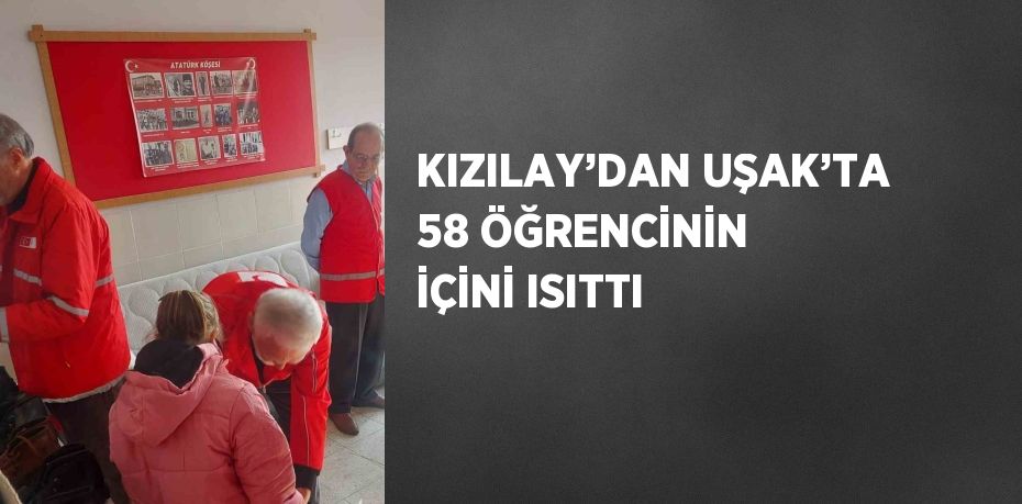 KIZILAY’DAN UŞAK’TA 58 ÖĞRENCİNİN İÇİNİ ISITTI