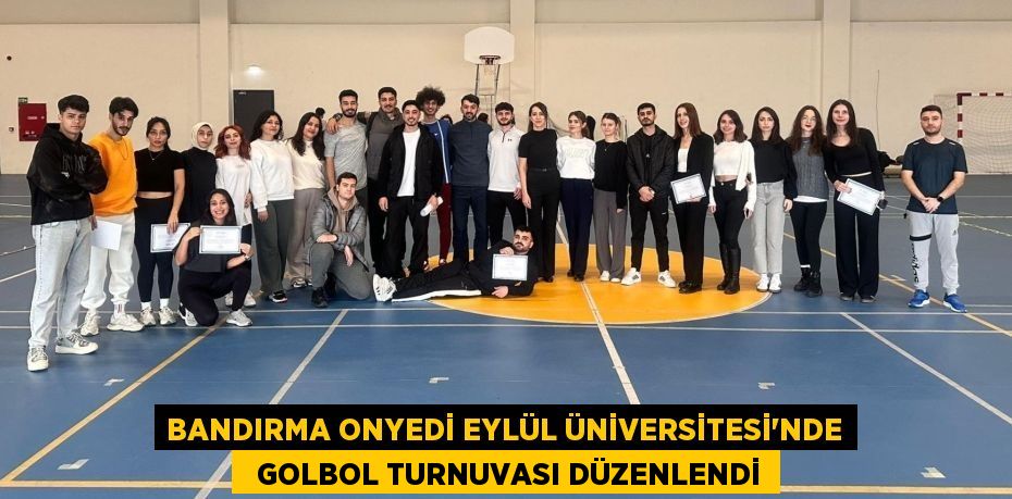 Bandırma Onyedi Eylül Üniversitesi’nde   golbol turnuvası düzenlendi