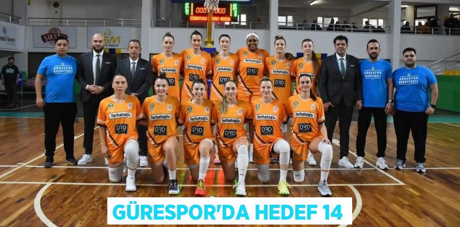 GÜRESPOR’DA HEDEF 14