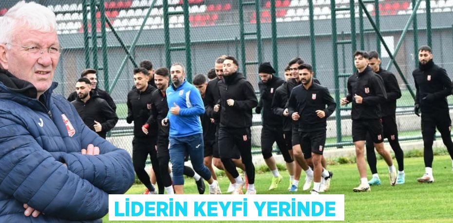 LİDERİN KEYFİ YERİNDE