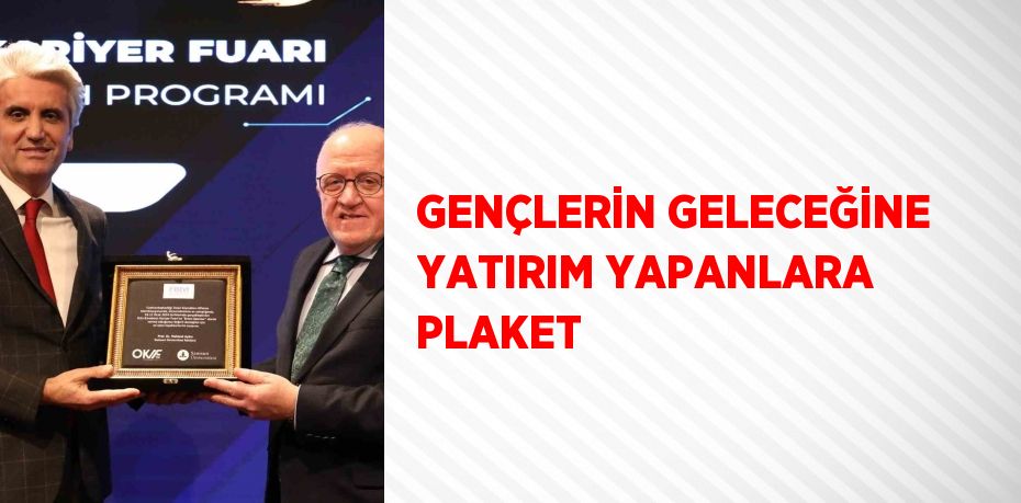 GENÇLERİN GELECEĞİNE YATIRIM YAPANLARA PLAKET