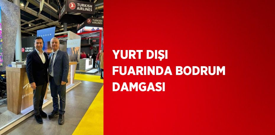 YURT DIŞI FUARINDA BODRUM DAMGASI