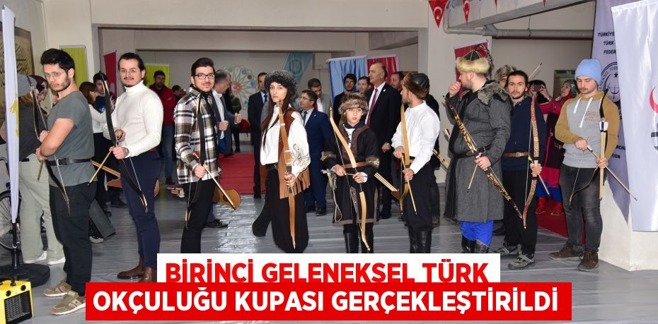 BİRİNCİ GELENEKSEL TÜRK OKÇULUĞU KUPASI GERÇEKLEŞTİRİLDİ