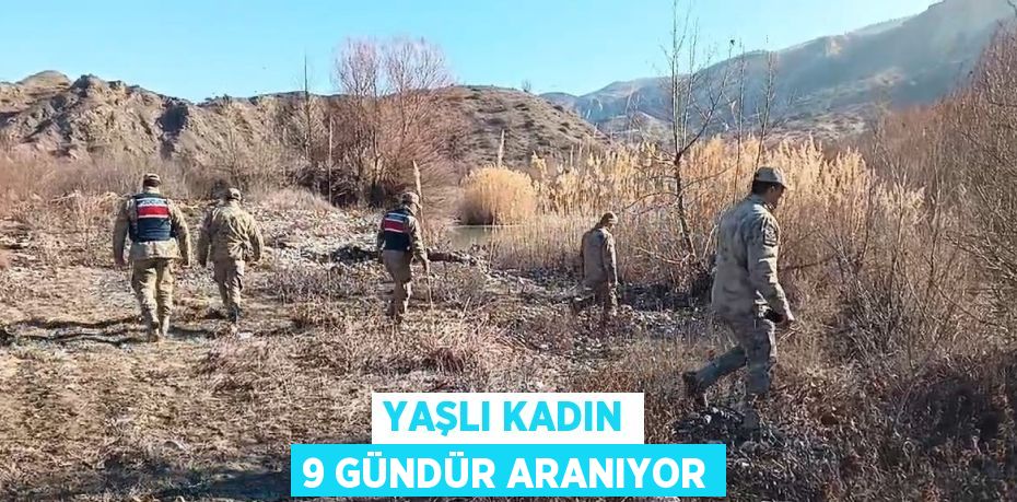 YAŞLI KADIN 9 GÜNDÜR ARANIYOR