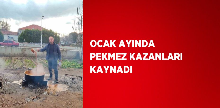 OCAK AYINDA PEKMEZ KAZANLARI KAYNADI