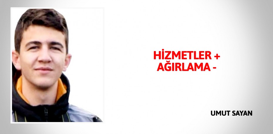 HİZMETLER + AĞIRLAMA -