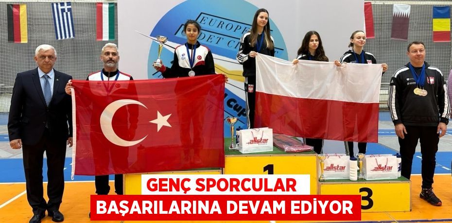 GENÇ SPORCULAR  BAŞARILARINA DEVAM EDİYOR