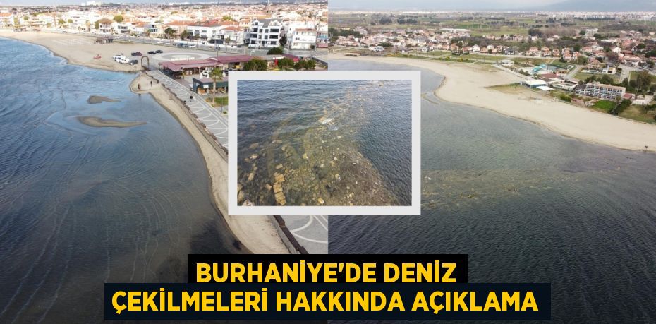 BURHANİYE’DE DENİZ ÇEKİLMELERİ HAKKINDA AÇIKLAMA