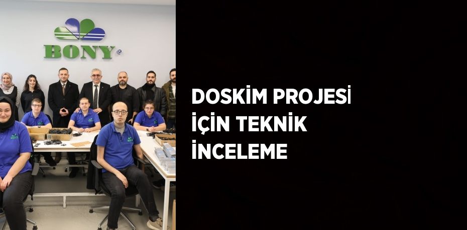 DOSKİM PROJESİ İÇİN TEKNİK İNCELEME