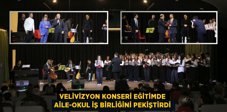 VELİVİZYON KONSERİ EĞİTİMDE AİLE-OKUL İŞ BİRLİĞİNİ PEKİŞTİRDİ