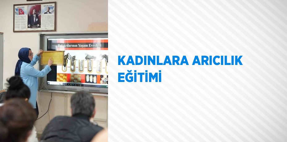 KADINLARA ARICILIK EĞİTİMİ