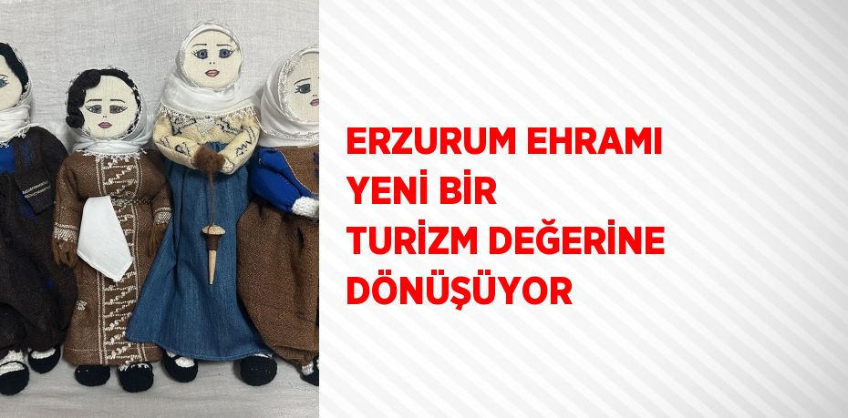 ERZURUM EHRAMI YENİ BİR TURİZM DEĞERİNE DÖNÜŞÜYOR