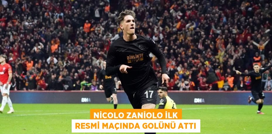 NİCOLO ZANİOLO İLK RESMİ MAÇINDA GOLÜNÜ ATTI