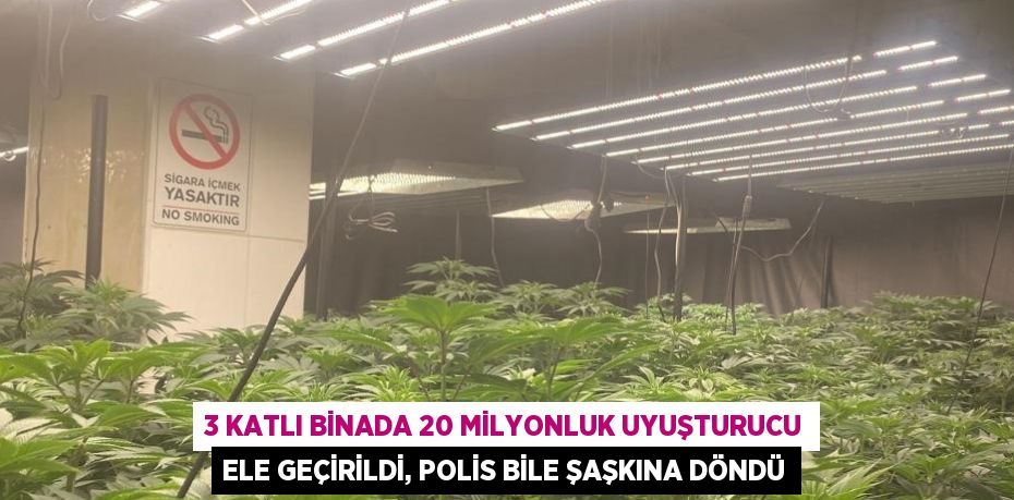 3 KATLI BİNADA 20 MİLYONLUK UYUŞTURUCU ELE GEÇİRİLDİ, POLİS BİLE ŞAŞKINA DÖNDÜ