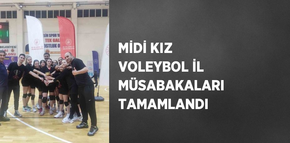 MİDİ KIZ VOLEYBOL İL MÜSABAKALARI TAMAMLANDI