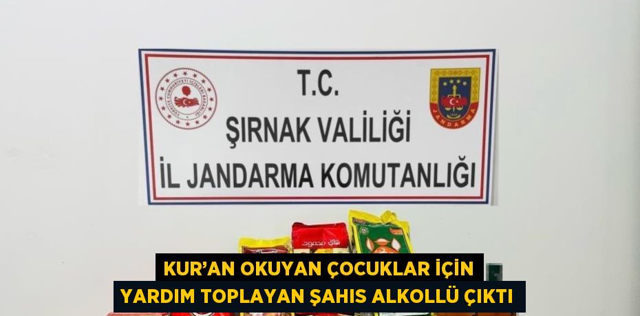 KUR’AN OKUYAN ÇOCUKLAR İÇİN YARDIM TOPLAYAN ŞAHIS ALKOLLÜ ÇIKTI